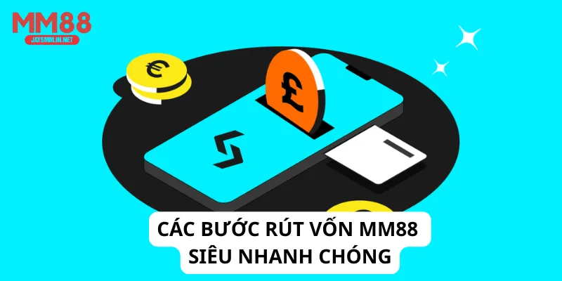 Các bước rút vốn MM88 siêu nhanh chóng