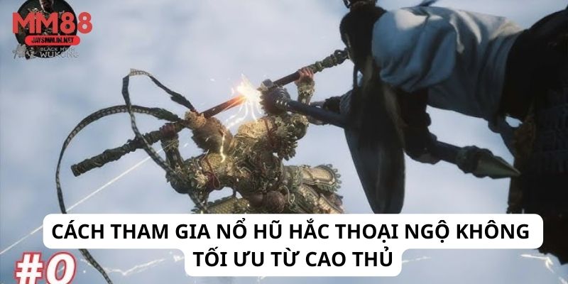 Cách tham gia Nổ Hũ Hắc Thoại Ngộ Không tối ưu từ cao thủ