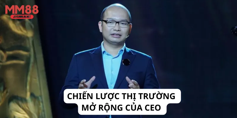 Chiến lược thị trường mở rộng của CEO 