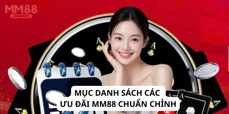 Mục danh sách các ưu đãi MM88 chuẩn chỉnh