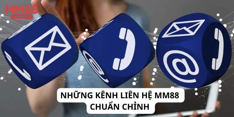 Những kênh liên hệ MM88 chuẩn chỉnh
