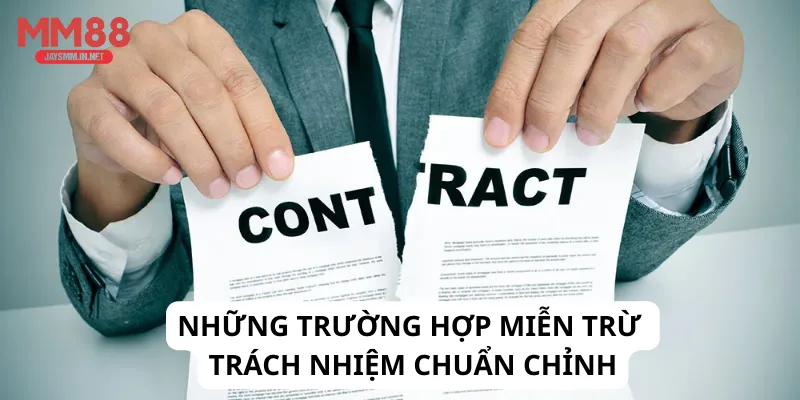 Những trường hợp miễn trừ trách nhiệm chuẩn chỉnh