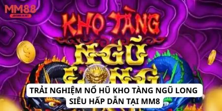 nổ hũ kho tàng ngũ long