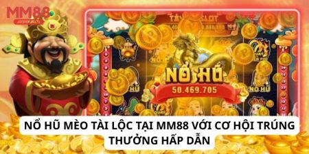 nổ hũ mèo tài lộc