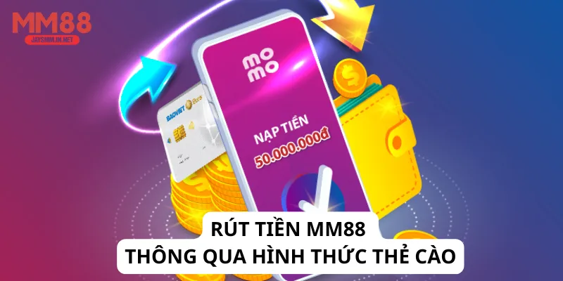 Rút tiền MM88 thông qua hình thức thẻ cào