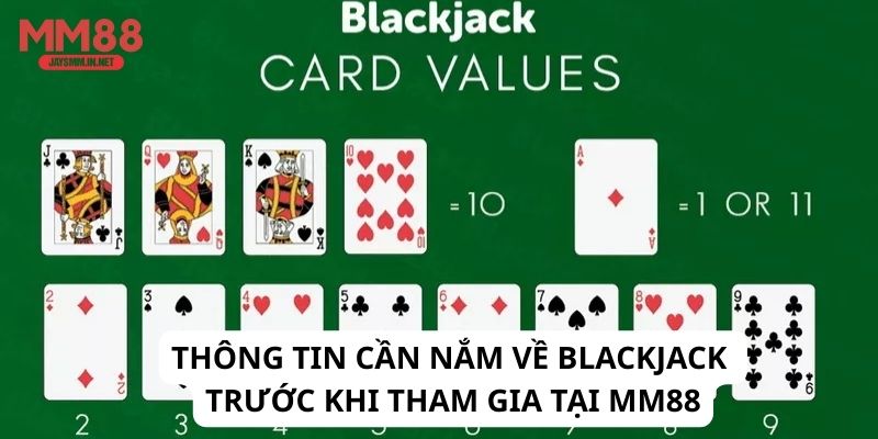 Thông tin cần nắm về Blackjack trước khi tham gia tại MM88