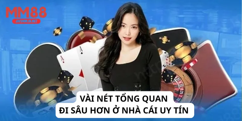Vài nét tổng quan đi sâu hơn ở nhà cái uy tín